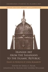 Book cover of Iranian Art from the Sasanians to the Islamic Republic by Sheila S. Blair