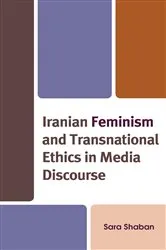 Book cover of Iranian Feminism and Transnational Ethics in Media Discourse by Sara Shaban