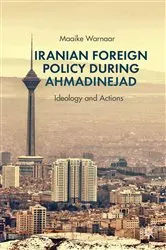 Book cover of Iranian Foreign Policy during Ahmadinejad by Maaike Warnaar