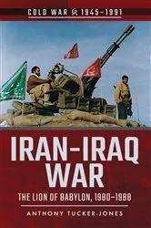 Book cover of Iran–Iraq War by Anthony Tucker-Jones