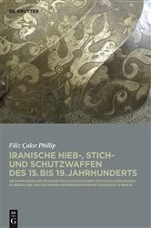 Book cover of Iranische Hieb-, Stich- und Schutzwaffen des 15. bis 19. Jahrhunderts by Filiz Cakir Phillip