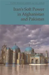 Book cover of Iran’s Soft Power in Afghanistan and Pakistan by Zahid Shahab Ahmed