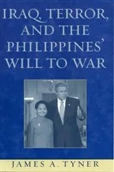 Book cover of Iraq, Terror, and the Philippines' Will to War by James A. Tyner