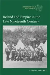 Book cover of Ireland and Empire in the Late Nineteenth Century by Fergal O'Leary