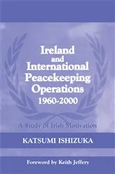 Book cover of Ireland and International Peacekeeping Operations 1960-2000 by Katsumi Ishizuka