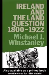 Book cover of Ireland and the Land Question 1800-1922 by Michael J. Winstanley