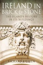 Book cover of Ireland in Brick and Stone by Richard Killeen