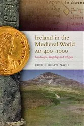 Book cover of Ireland in the Medieval World, AD 400-1000 by Edel Bhreathnach