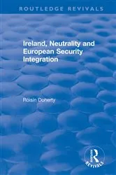 Book cover of Ireland, Neutrality and European Security Integration by Róisín Doherty