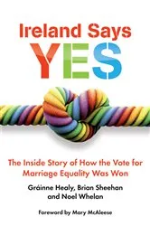 Book cover of Ireland Says Yes by Healy Gráinne