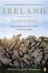 Book cover of Ireland: The Autobiography by John Bowman