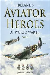 Book cover of Ireland's Aviator Heroes of World War II by John C. Hewitt