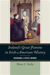 Book cover of Ireland's Great Famine in Irish-American History by Mary Kelly