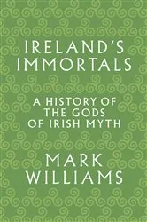 Book cover of Ireland's Immortals by Mark Williams