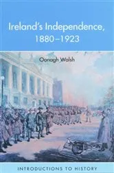 Book cover of Ireland's Independence: 1880-1923 by Oonagh Walsh