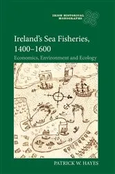 Book cover of Ireland’s Sea Fisheries, 1400-1600 by Patrick W Hayes
