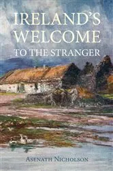 Book cover of Ireland's Welcome to the Stranger by Asenath Nicholson