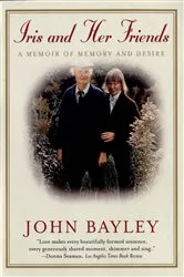 Book cover of Iris and Her Friends: A Memoir of Memory and Desire by John Bayley