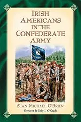 Book cover of Irish Americans in the Confederate Army by Sean Michael O’Brien