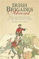 Book cover of Irish Brigades Abroad by Stephen McGarry
