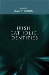 Book cover of Irish Catholic identities by Oliver P. Rafferty