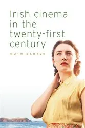 Book cover of Irish cinema in the twenty-first century by Ruth Barton