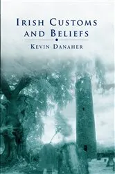 Book cover of Irish Customs And Beliefs by Kevin Danaher