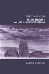 Book cover of Irish English, volume 1 - Northern Ireland by Karen P. Corrigan