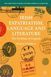 Book cover of Irish Expatriatism, Language and Literature by Michael O'Sullivan