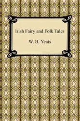 Book cover of Irish Fairy and Folk Tales by W. B. Yeats