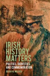 Book cover of Irish History Matters by Brian M. Walker