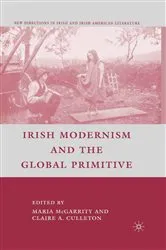 Book cover of Irish Modernism and the Global Primitive by C. Culleton