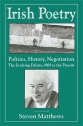 Book cover of Irish Poetry: Politics, History, Negotiation by S. Matthews