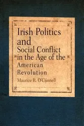 Book cover of Irish Politics and Social Conflict in the Age of the American Revolution by Maurice R. O'Connell