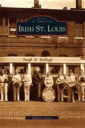 Book cover of Irish St. Louis by David A. Lossos