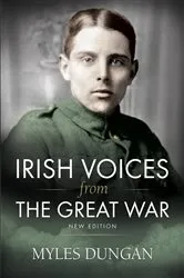Book cover of Irish Voices from the Great War by Dungan Myles