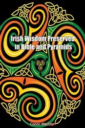 Book cover of Irish Wisdom Preserved in Bible and Pyramids by Unknown