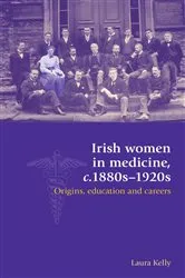 Book cover of Irish women in medicine, c.1880s–1920s by Laura Kelly