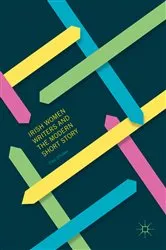 Book cover of Irish Women Writers and the Modern Short Story by Elke D'hoker