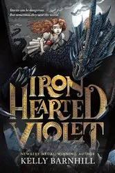 Book cover of Iron Hearted Violet by Kelly Barnhill