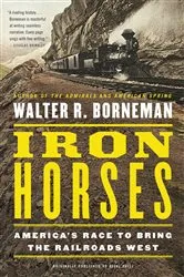 Book cover of Iron Horses by Walter R. Borneman