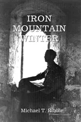 Book cover of Iron Mountain Winter by Michael T. Ribble