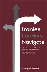 Book cover of Ironies Leaders Navigate, Second Edition by Schuyler Totman