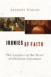 Book cover of Ironies of Faith by Anthony Esolen