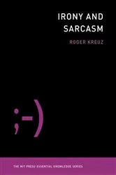 Book cover of Irony and Sarcasm by Roger Kreuz