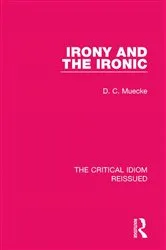 Book cover of Irony and the Ironic by D. C. Muecke
