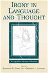 Book cover of Irony in Language and Thought by Raymond W Gibbs