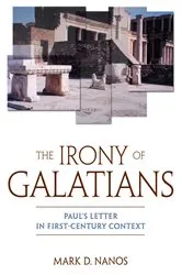 Book cover of Irony of Galatians by Mark  D. Nanos