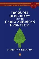 Book cover of Iroquois Diplomacy on the Early American Frontier by Timothy J. Shannon