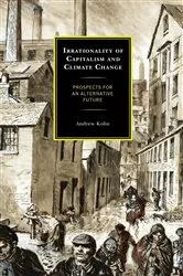 Book cover of Irrationality of Capitalism and Climate Change by Andrew Kolin